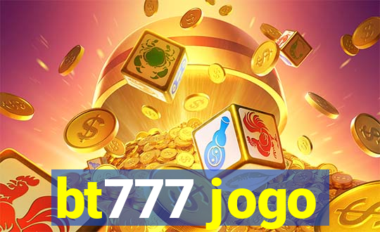 bt777 jogo